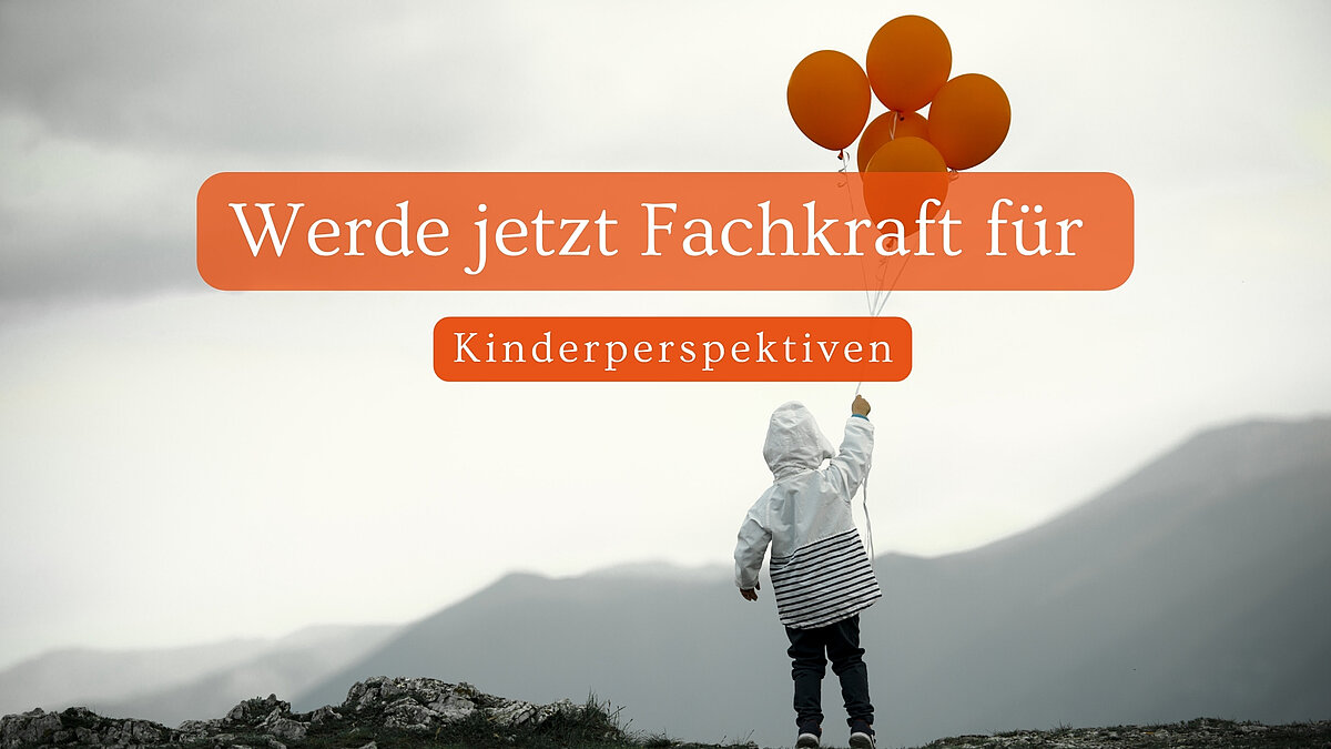 Jetzt Fachkraft für Kinderperspektiven werden!