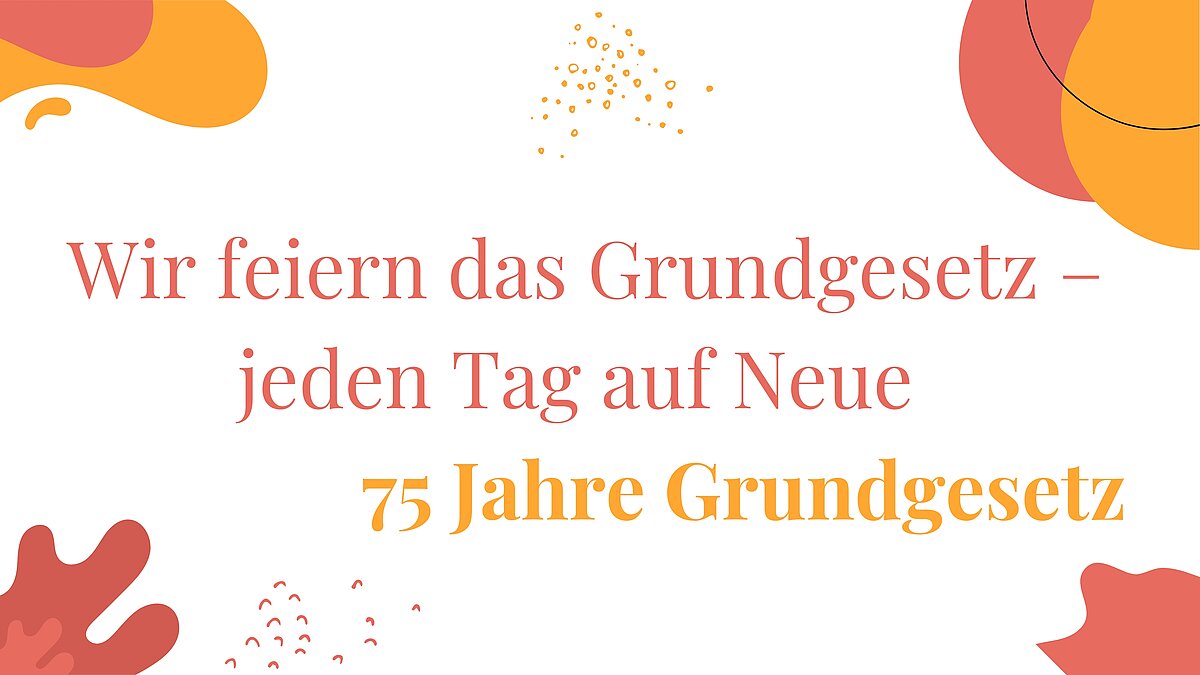 Wir feiern das Grundgesetz – jeden Tag auf Neue